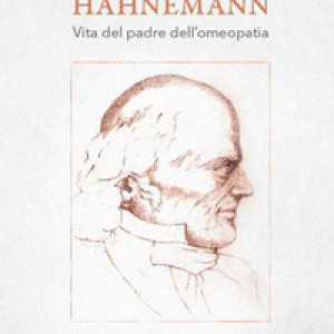 Hahnemann. Vita del padre dell'omeopatia. Sonata in cinque movimenti