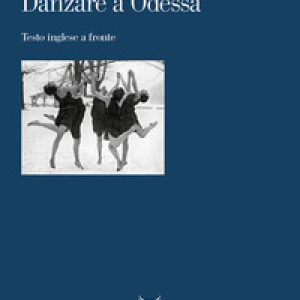 Danzare a Odessa. Testo inglese a fronte