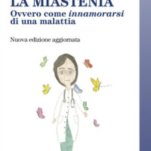 Vivere la miastenia. Ovvero come innamorarsi di una malattia