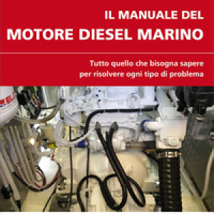 Il manuale del motore diesel marino. Tutto quello che bisogna sapere per risolvere ogni tipo di problema