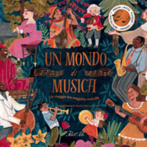 Un mondo di musica. Un viaggio tra magiche melodie