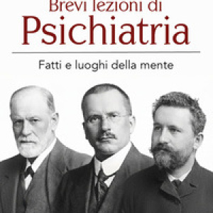 Brevi lezioni di psichiatria. Fatti e luoghi della mente