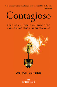 Contagioso. Perché un'idea e un prodotto hanno successo e si diffondono