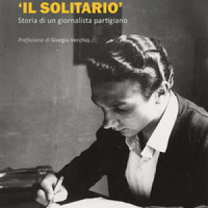 Giorgio Morelli «Il solitario». Storia di un giornalista partigiano