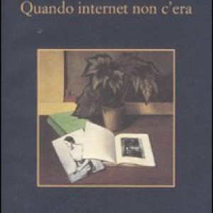 Quando internet non c'era