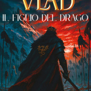 Vlad, il figlio del Drago. Le cronache di Dracula