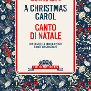 Christmas carol-Canto di Natale. Testo italiano a fronte e note linguistiche