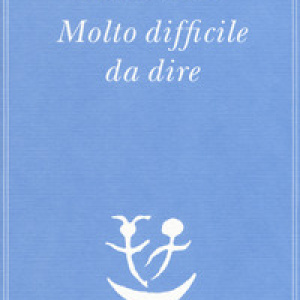 Molto difficile da dire