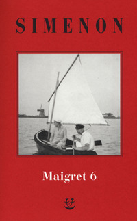 I Maigret: La furia di Maigret-Maigret a New York-Le vacanze di Maigret-Il morto di Maigret-La prima inchiesta di Maigret - Vol. 6