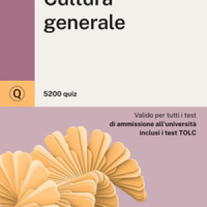 Alpha Test. Cultura generale. 5200 quiz. Valido per tutti i test di ammissione all'università inclusi i test TOLC. Ediz. MyDesk
