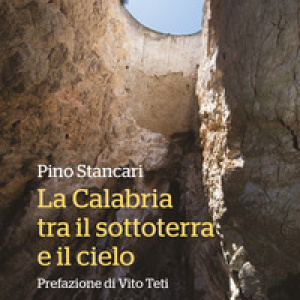 La Calabria tra il sottoterra e il cielo