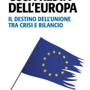 Cosa resta dell'Europa. Il destino dell'Unione tra crisi e rilancio