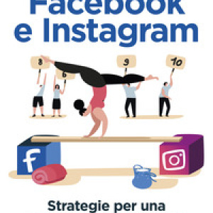 Facebook e Instagram. Strategie per una pubblicità che funziona