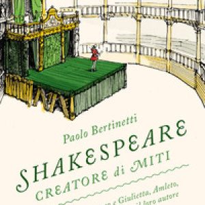 Shakespeare creatore di miti. Breve corso su Romeo e Giulietta, Amleto, Falstaff, Macbeth, Otello e il loro autore