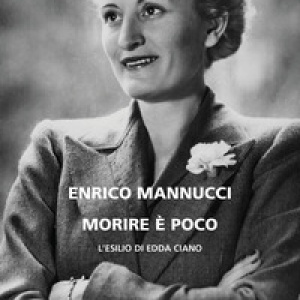 Morire è poco. L'esilio di Edda Ciano