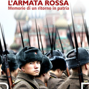 Quattro mesi con l'Armata Rossa. Memorie di un ritorno in patria
