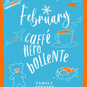 February. Caffè nero bollente. Family affairs - Vol. 2