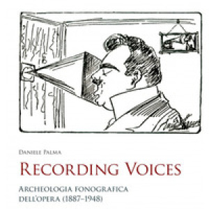 Recording voices. Archeologia fonografica dell'opera (1887-1948)