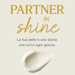Partner in shine. La tua pelle è una storia che scrivi ogni giorno