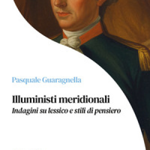 Illuministi meridionali. Indagini su lessico e stili di pensiero