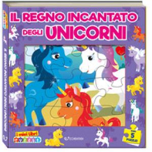 Il regno incantato degli unicorni. I miei libri puzzle. Ediz. ad alta leggibilità