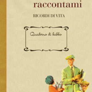 Babbo raccontami. Ricordi di vita