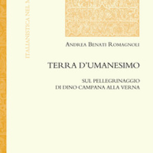 Terra d'umanesimo. Sul pellegrinaggio di Dino Campana alla Verna