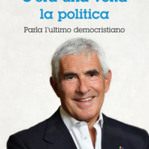 C'era un volta la politica. Parla l'ultimo democristiano