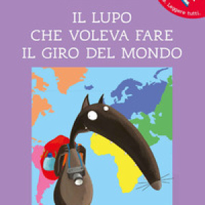Il lupo che voleva fare il giro del mondo. Amico lupo