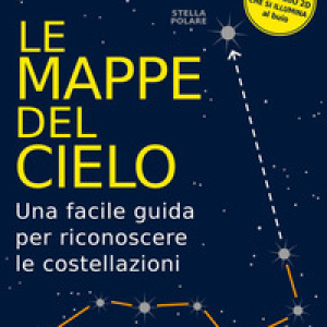 DK Le mappe del cielo. Una facile guida per riconoscere le costellazioni
