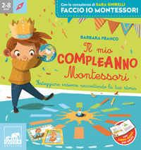 Il mio compleanno Montessori. Festeggiare insieme raccontando la tua storia