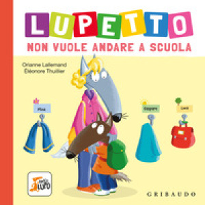 Lupetto non vuole andare a scuola. Amico lupo
