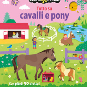 Tutto su cavalli e pony. Scopri e impara
