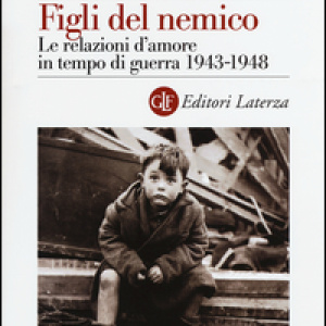 Figli del nemico. Le relazioni d'amore in tempo di guerra 1943-1948