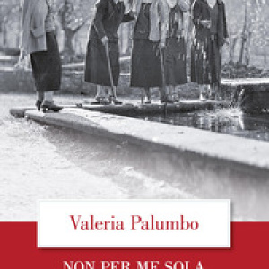 Non per me sola. Storia delle italiane attraverso i romanzi