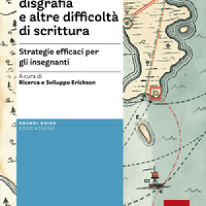 Disortografia, disgrafia e altre difficoltà di scrittura. Strategie efficaci per gli insegnanti