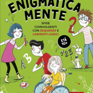 Enigmatica-mente. Sfide coinvolgenti con la matematica e la logica - Vol. 2