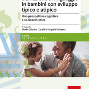 Dall'azione al linguaggio in bambini con sviluppo tipico e atipico. Una prospettiva cognitiva e sociosemiotica