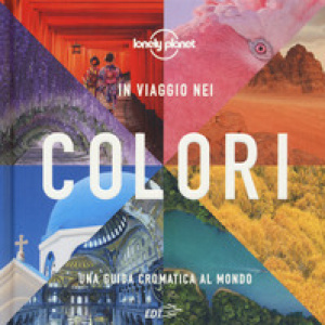 In viaggio nei colori. Una Guida cromatica al mondo