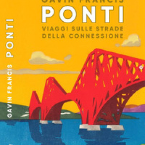 Ponti. Viaggi sulle strade della connessione