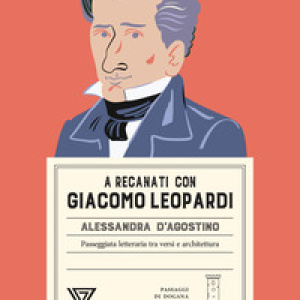 A Recanati con Giacomo Leopardi. Passeggiata letteraria tra versi e architettura