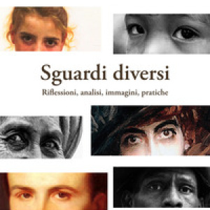 Sguardi diversi. Riflessioni, analisi, immagini, pratiche