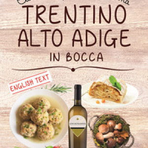 Trentino Alto Adige in bocca. Ediz. italiana e inglese