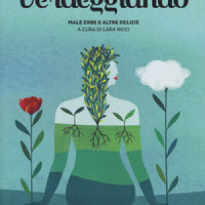 Verdeggiando. Male erbe e altre delizie