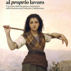 Da un lavoro al proprio lavoro. Una teoria dell'educazione e formazione nella letteratura per l'infanzia e l'adolescenza