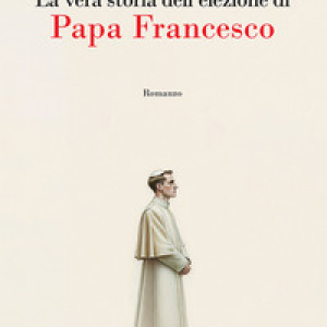 La vera storia dell'elezione di papa Francesco