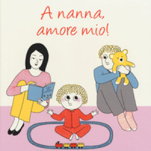A nanna, amore mio!
