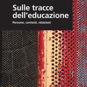 Sulle tracce dell'educazione. Persone, contesti, relazioni