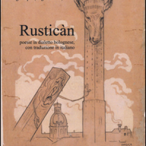 Rusticàn. Poesie in dialetto bolognese, con traduzione in italiano