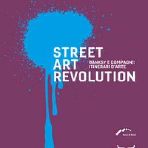 Street art revolution. Banksy e compagni: itinerari d'arte